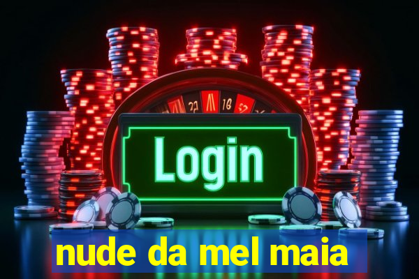 nude da mel maia
