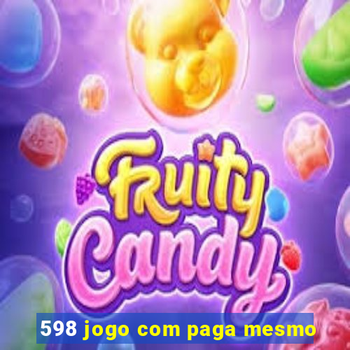 598 jogo com paga mesmo