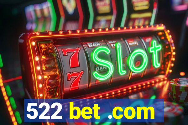 522 bet .com