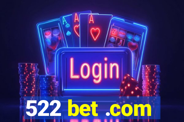 522 bet .com