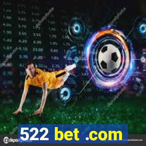 522 bet .com