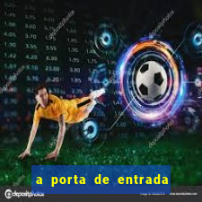 a porta de entrada do excluido