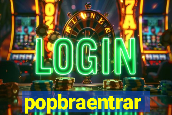 popbraentrar