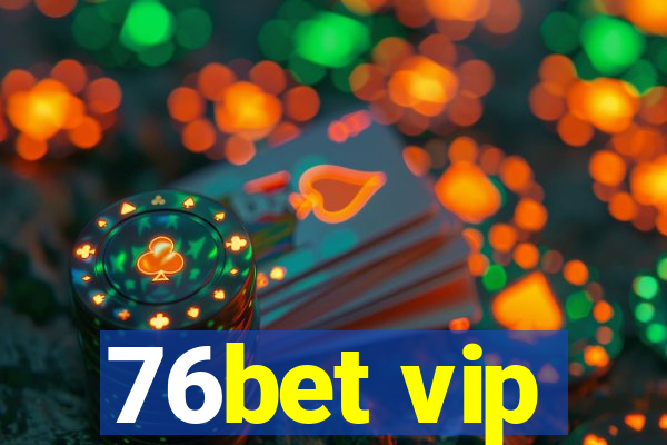 76bet vip