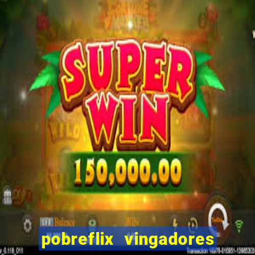 pobreflix vingadores guerra infinita