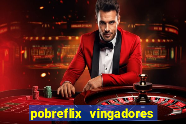 pobreflix vingadores guerra infinita
