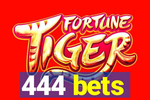 444 bets