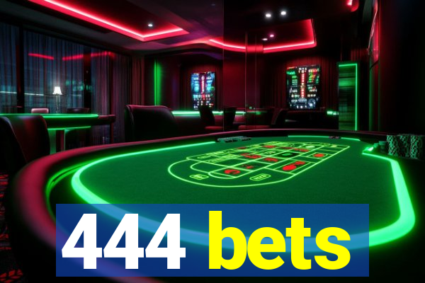 444 bets