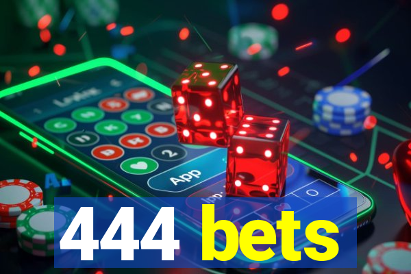 444 bets