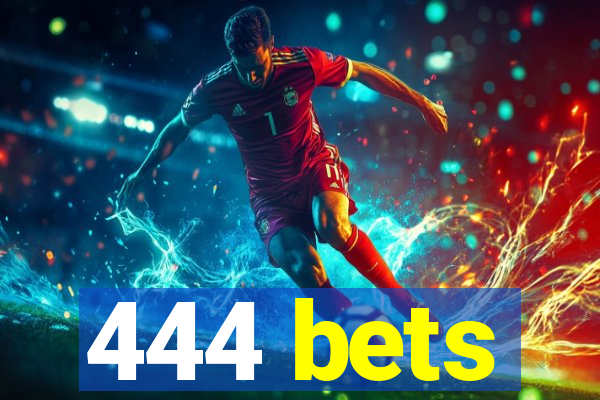 444 bets