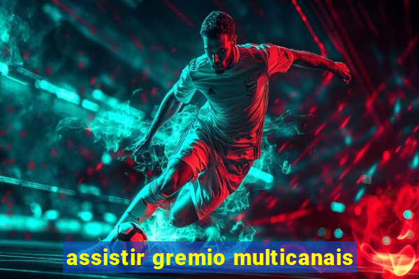 assistir gremio multicanais