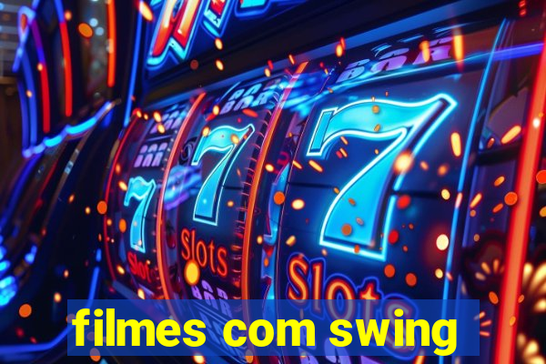 filmes com swing