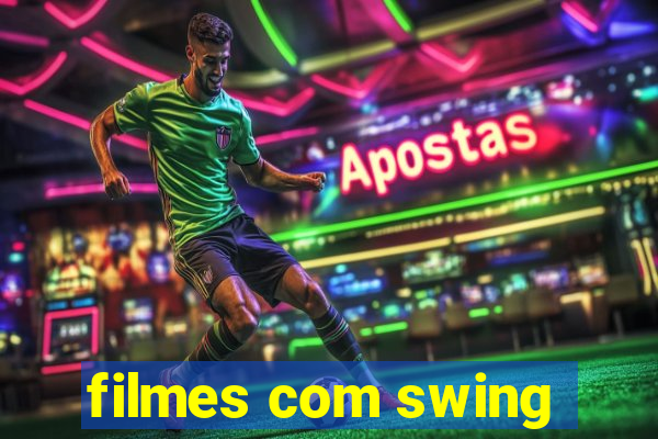 filmes com swing
