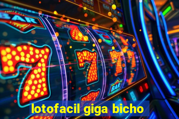 lotofacil giga bicho