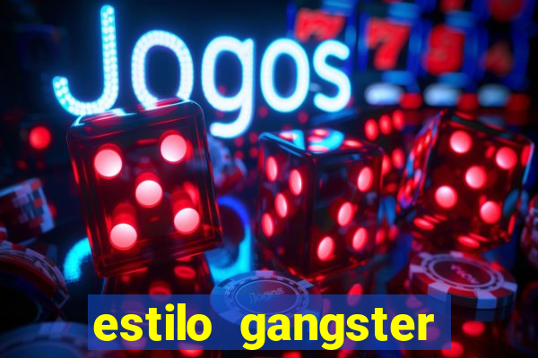 estilo gangster anos 90