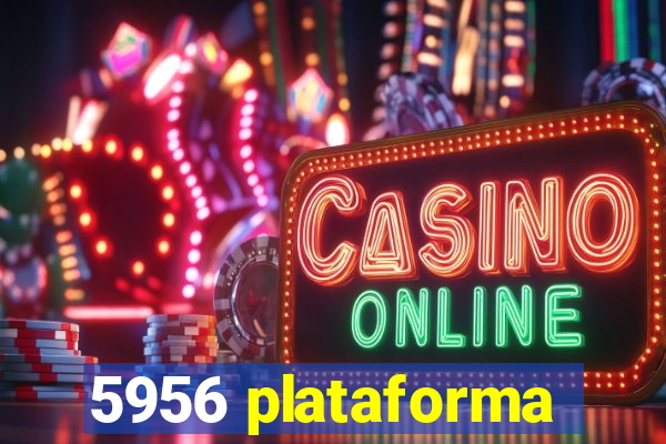 5956 plataforma