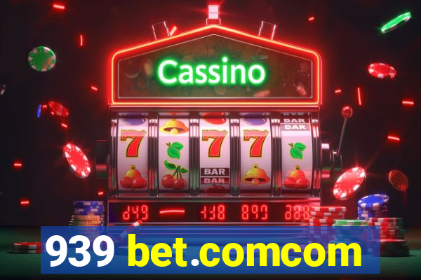 939 bet.comcom