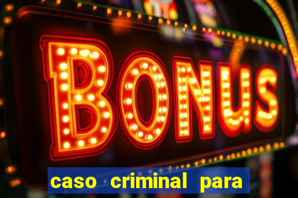 caso criminal para resolver pdf