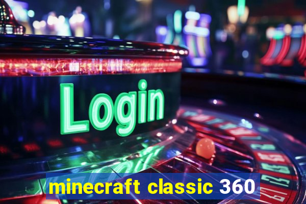minecraft classic 360