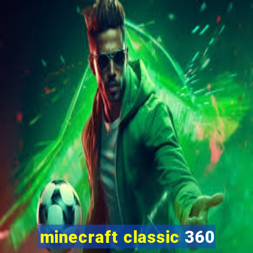 minecraft classic 360