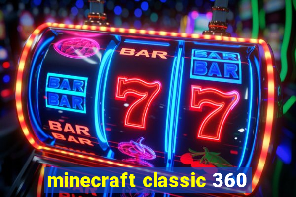 minecraft classic 360