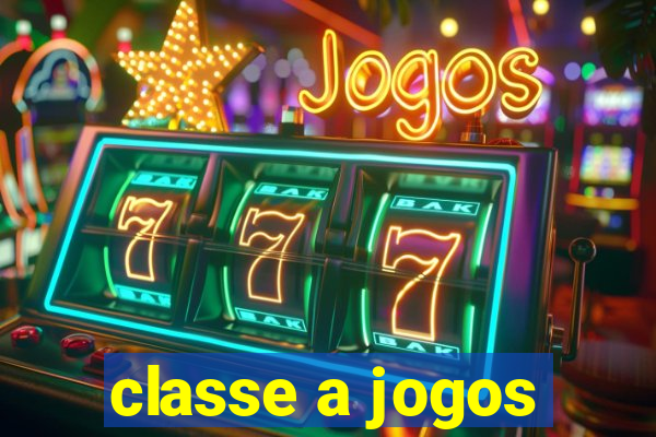 classe a jogos