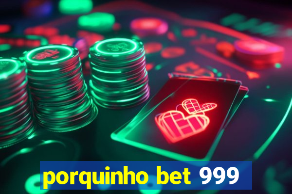 porquinho bet 999