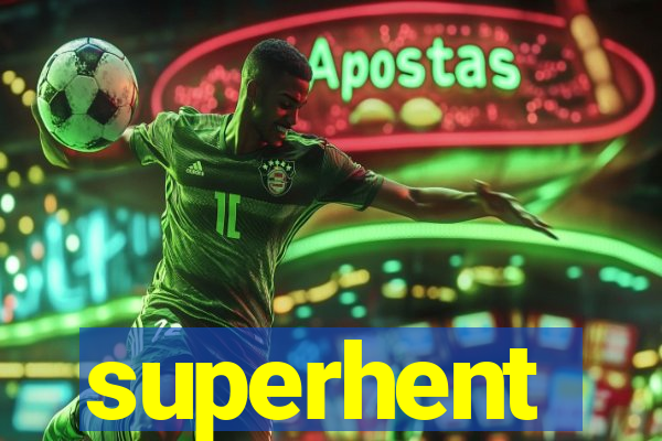 superhent