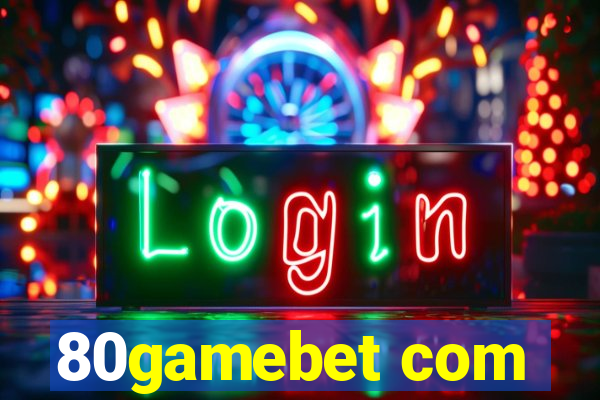 80gamebet com