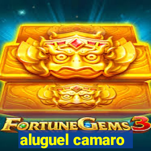 aluguel camaro