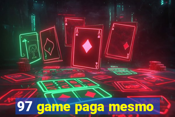 97 game paga mesmo