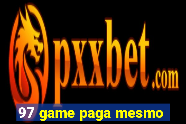 97 game paga mesmo
