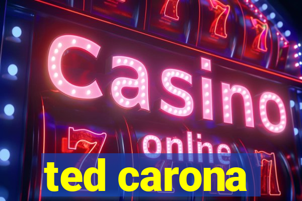 ted carona