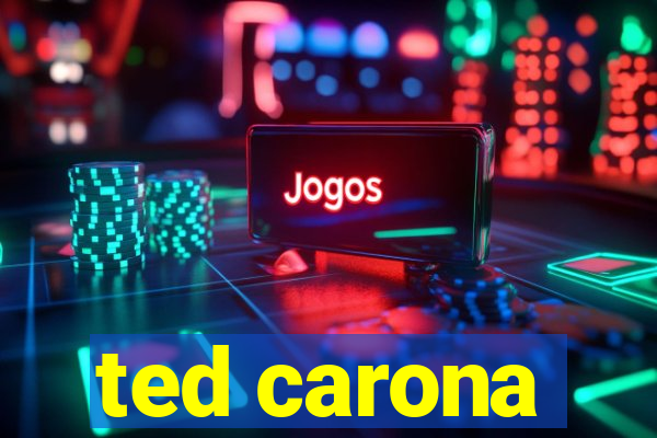 ted carona
