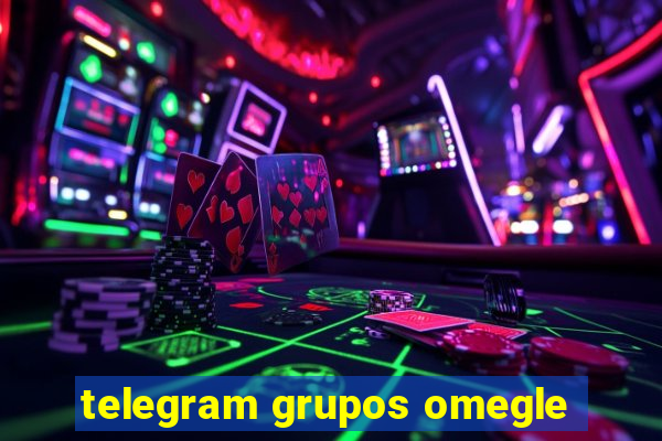 telegram grupos omegle