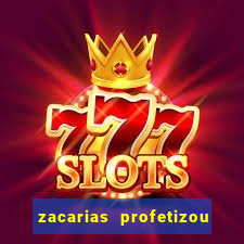 zacarias profetizou sobre jesus