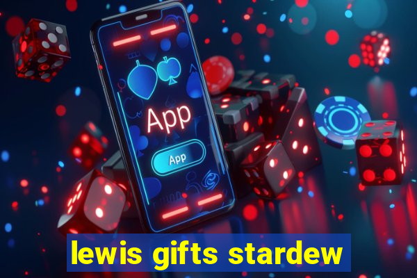 lewis gifts stardew