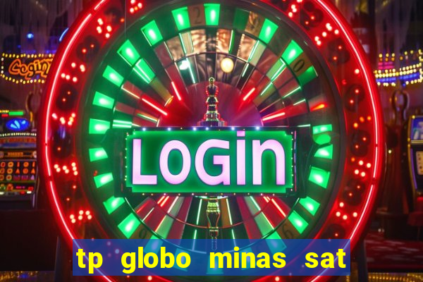 tp globo minas sat hd regional