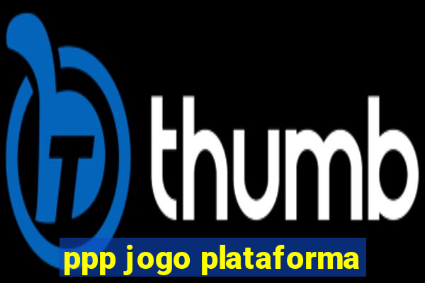 ppp jogo plataforma