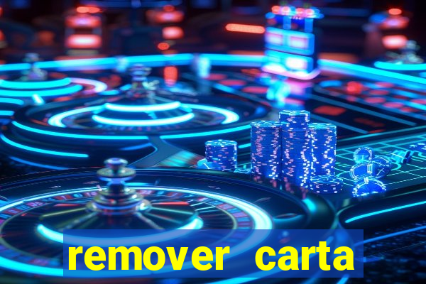 remover carta history reborn