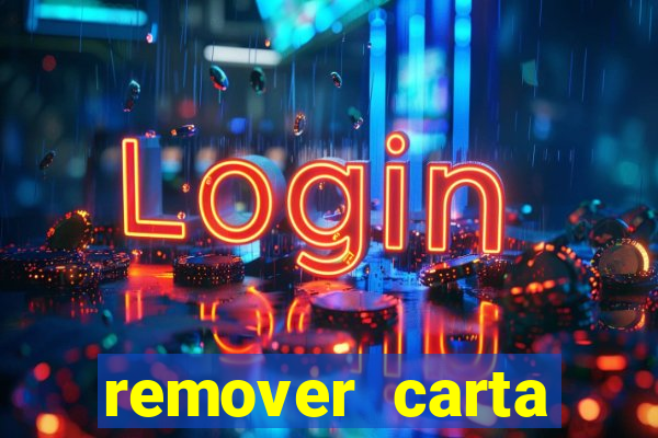 remover carta history reborn
