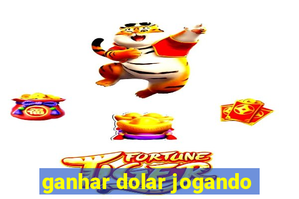 ganhar dolar jogando