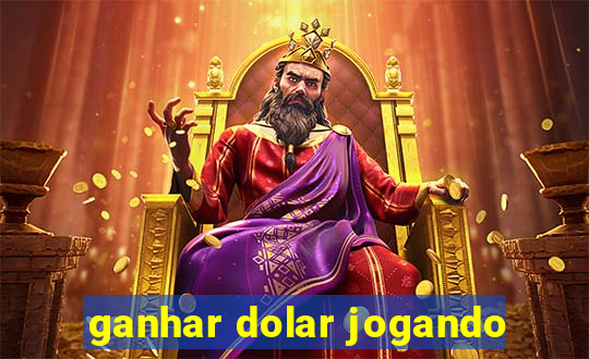 ganhar dolar jogando