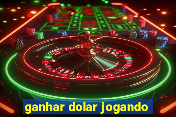 ganhar dolar jogando