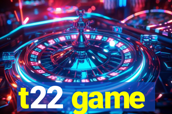 t22 game