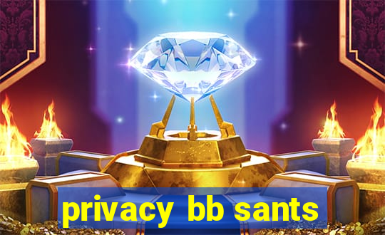 privacy bb sants