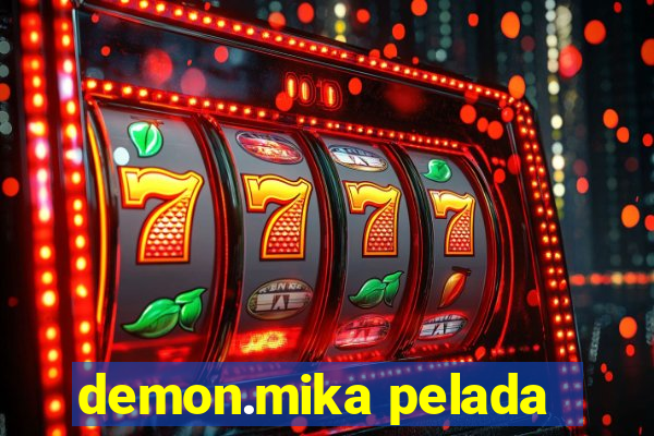 demon.mika pelada