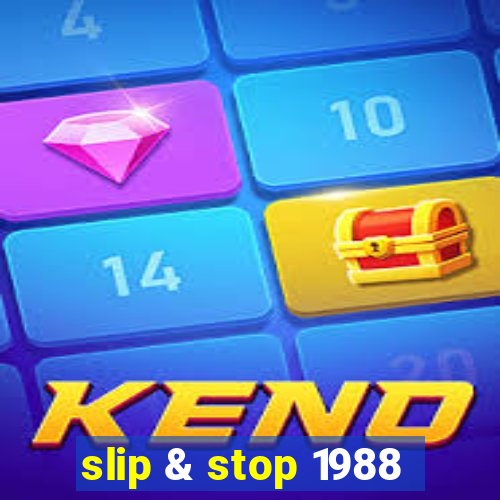slip & stop 1988
