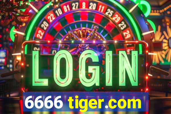 6666 tiger.com