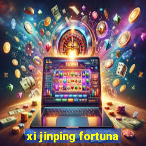 xi jinping fortuna